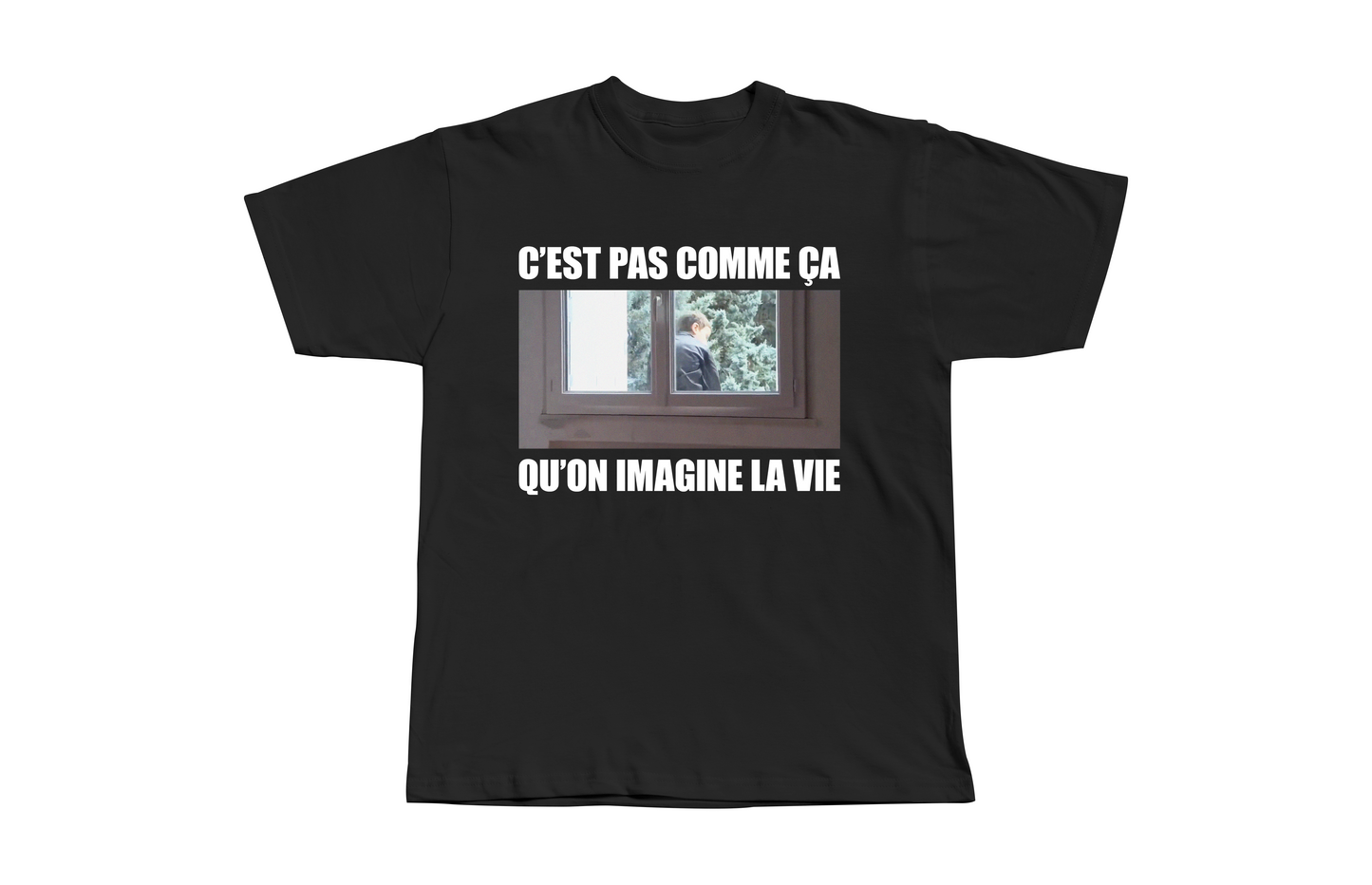 T-Shirt C'est Pas Comme Ça Qu'on Imagine La Vie
