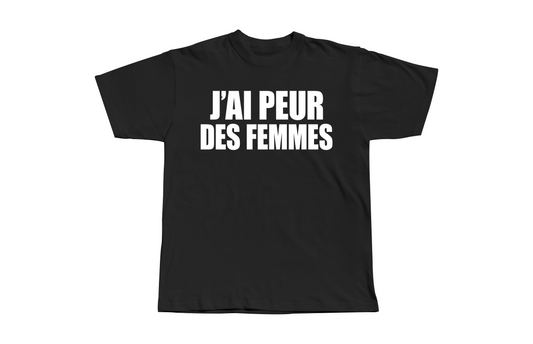 T-Shirt J'ai Peur Des Femmes